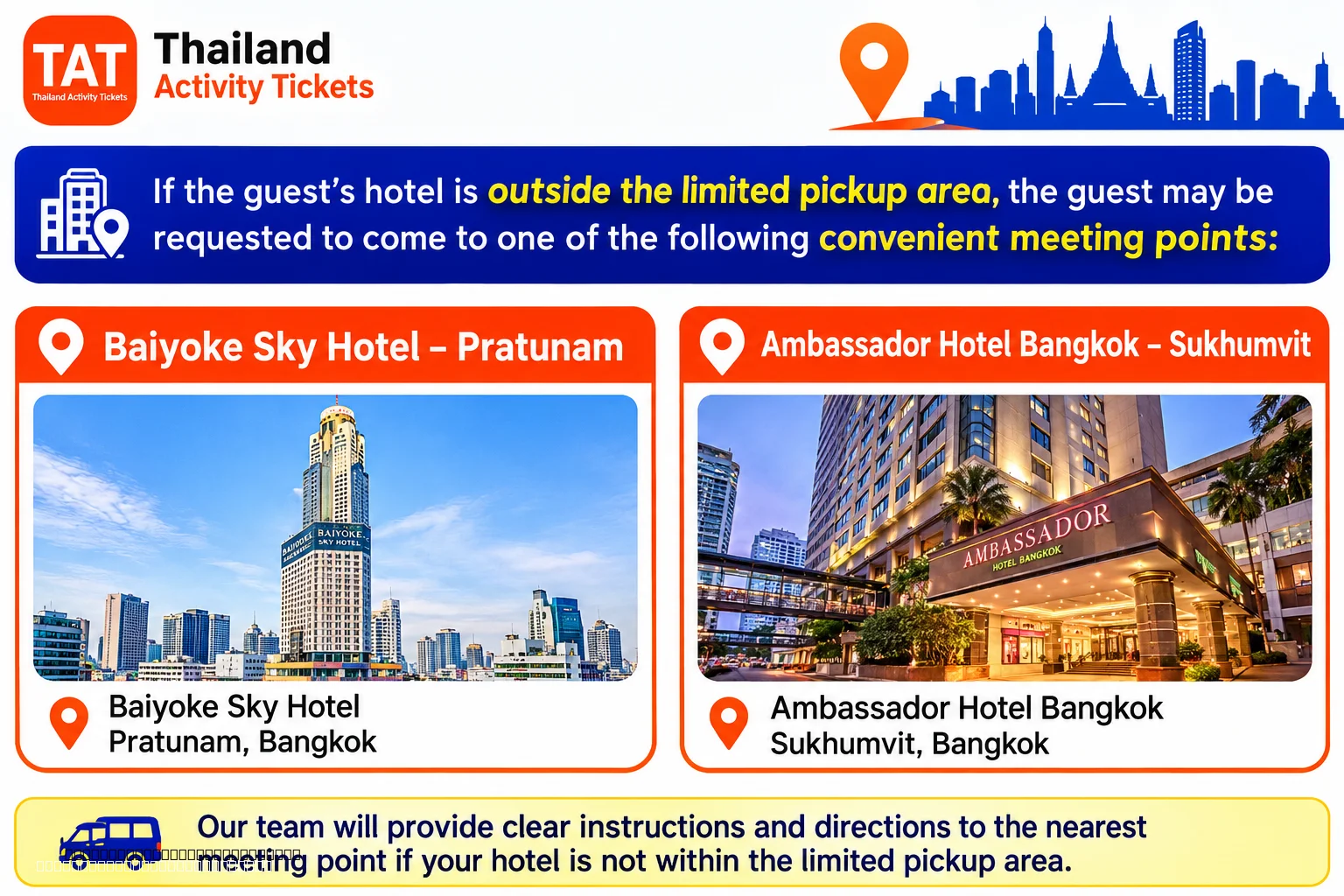 If your hotel is located outside the areas listed above, we'll ask you to meet your guide at one of these convenient meeting points instead:  Baiyoke Sky Hotel – Pratunam Ambassador Hotel Bangkok – Sukhumvit